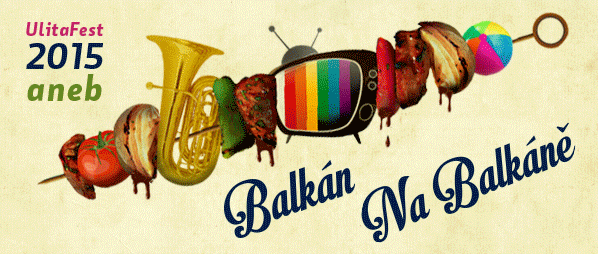 Ulitafest aneb Balkán Na Balkáně 