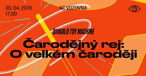 Divadlo Toy Machine: Čarodějný rej - O velkém čaroději